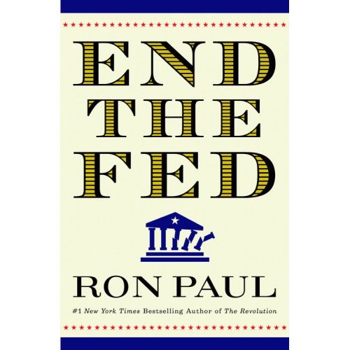 Ron Paul - End The Fed