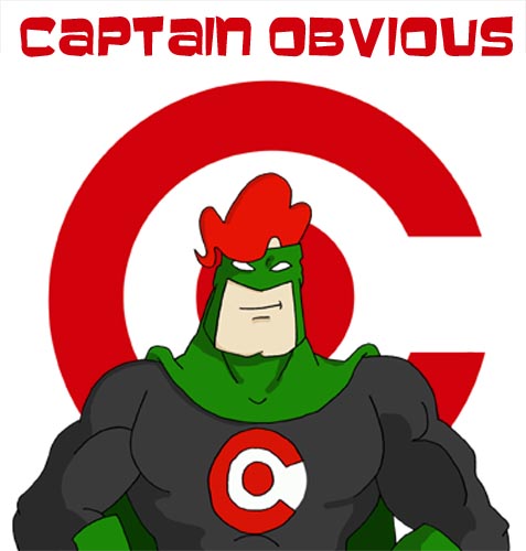 [Image: Captain-Obvious-123.jpg]