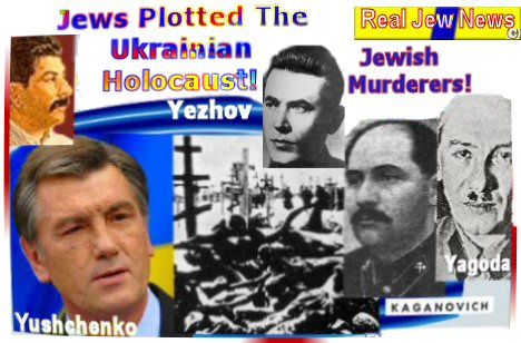BOLSHEVIK JEWS PLOTTED THE UKRAINIAN HOLOCAUST