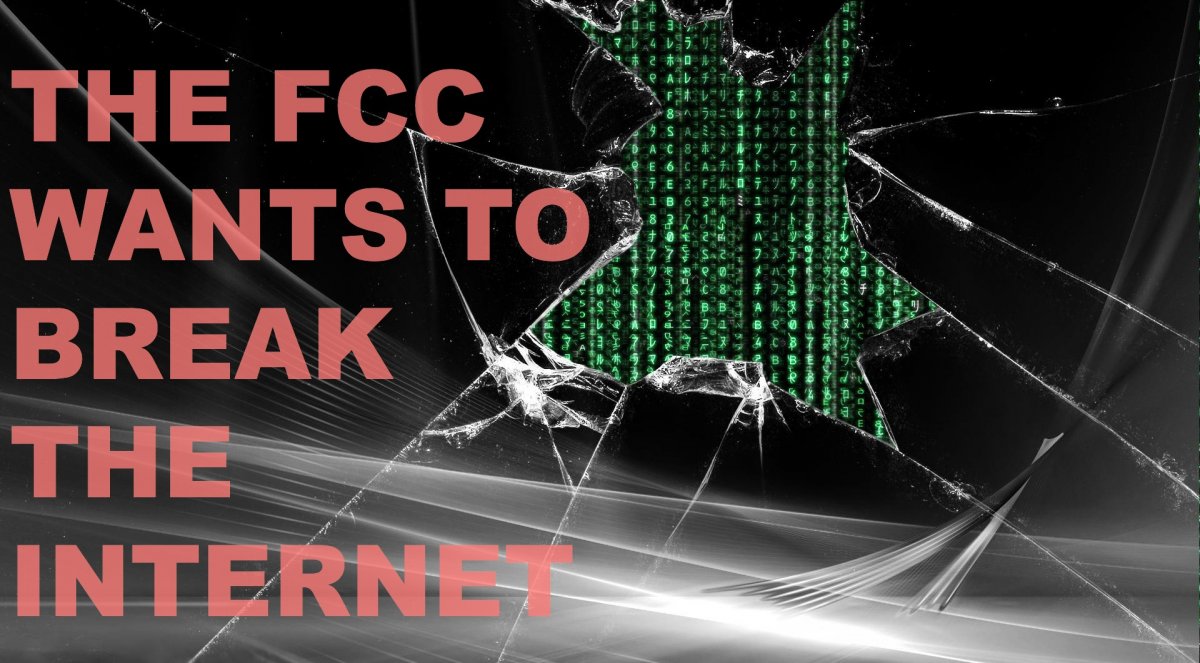 The FCC Wants To Break The Internet